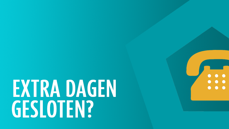 EXTRA DAGEN GESLOTEN?